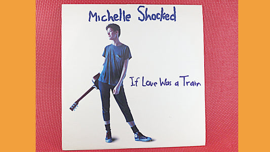 MICHELLE SHOCKED, If LOVE was a Train, Michelle Shocked Ep, Blues Record, Blues Albums, Blues Lps, Vintage Records, Blues Band, 1988 Records