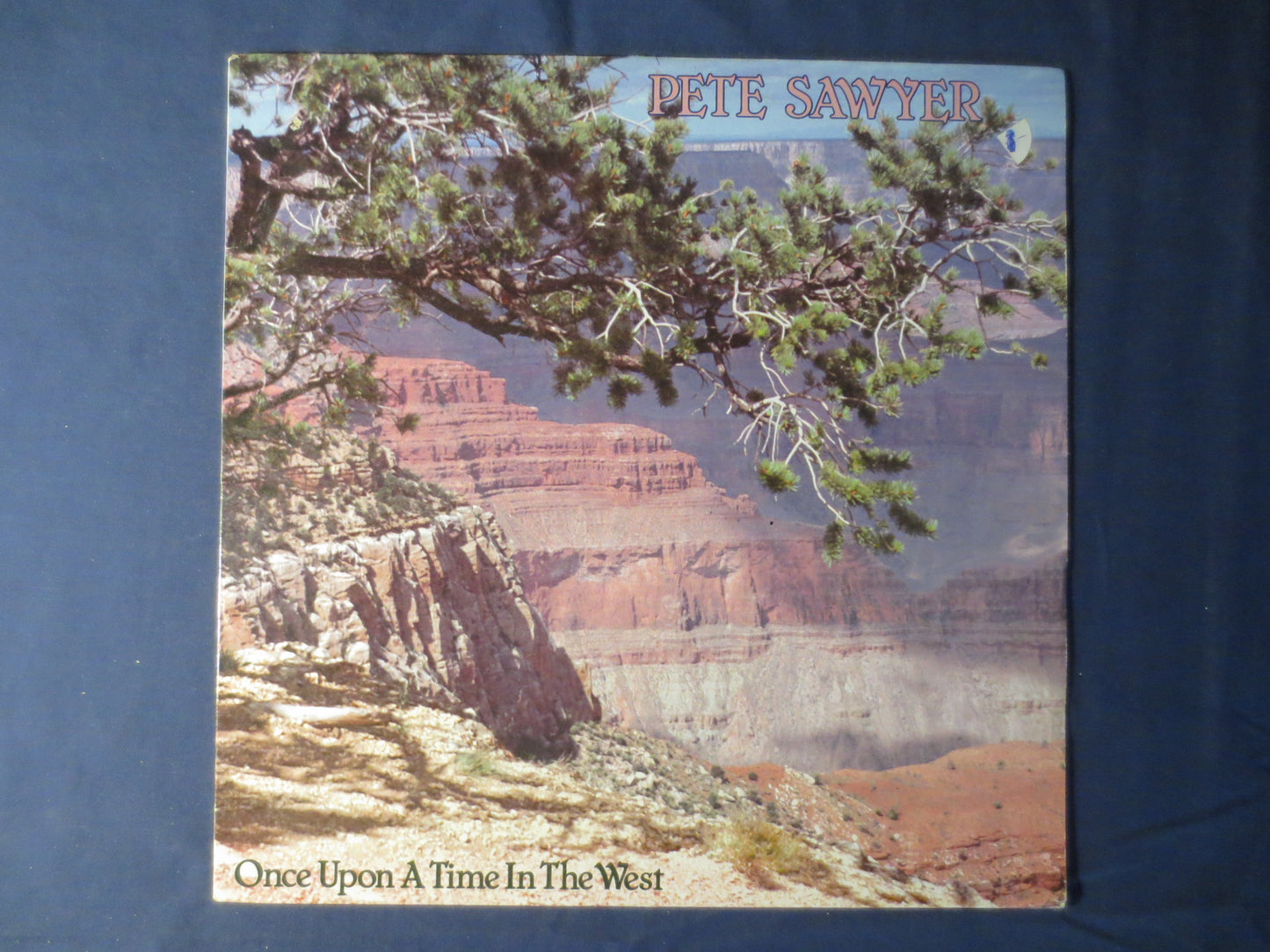 PETE SAWYER, Once Upon a Time in the West, Pete Sawyer Album, Pete Sawyer Vinyl, Pete Sawyer LP, Vinyl, 1982 Records