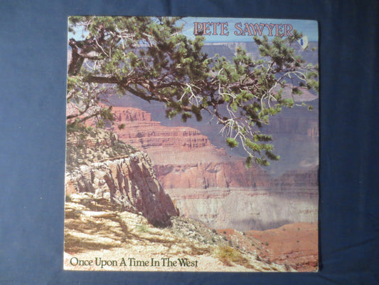 PETE SAWYER, Once Upon a Time in the West, Pete Sawyer Album, Pete Sawyer Vinyl, Pete Sawyer LP, Vinyl, 1982 Records